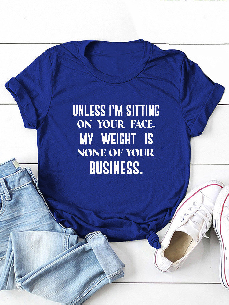 My Weight Is None Of Your Business Tee