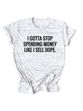 Stop Spending Money Tee